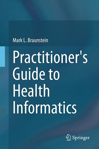 Practitioner's Guide to Health Informatics