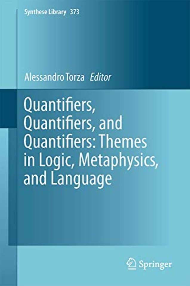 Quantifiers, Quantifiers, and Quantifiers: Themes in Logic, Metaphysics, and Language