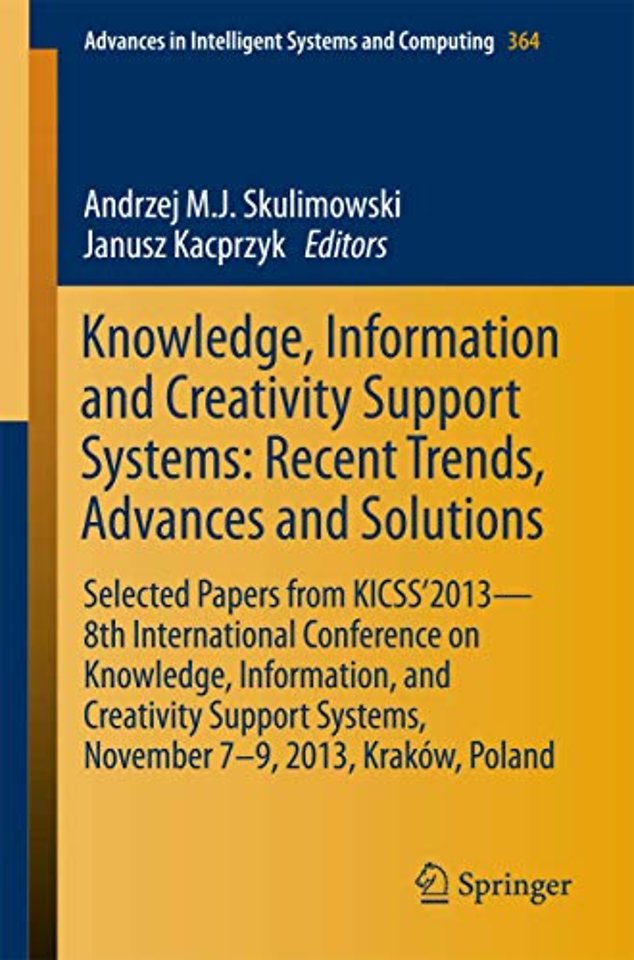 Knowledge, Information and Creativity Support Systems: Recent Trends, Advances and Solutions