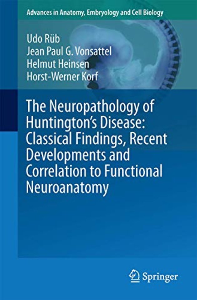 The Neuropathology of Huntington’s Disease: Classical Findings, Recent Developments and Correlation to Functional Neuroanatomy
