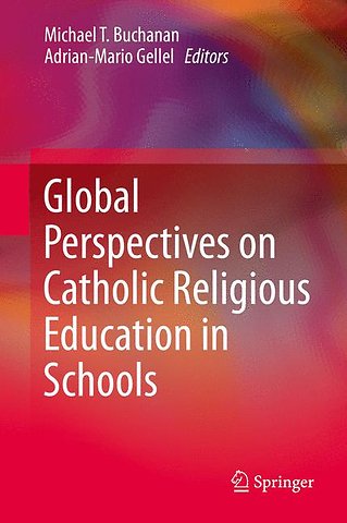 Global Perspectives on Catholic Religious Education in Schools
