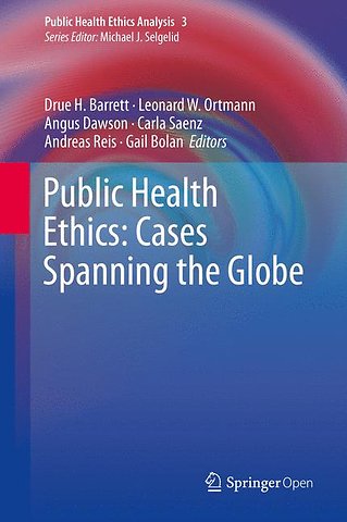 Public Health Ethics: Cases Spanning the Globe