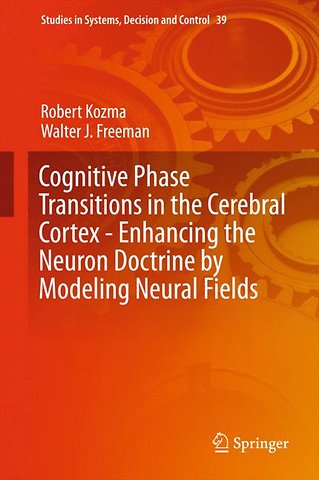 Cognitive Phase Transitions in the Cerebral Cortex - Enhancing the Neuron Doctrine by Modeling Neural Fields