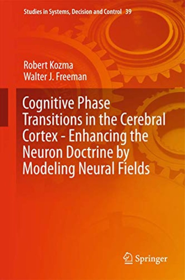 Cognitive Phase Transitions in the Cerebral Cortex - Enhancing the Neuron Doctrine by Modeling Neural Fields