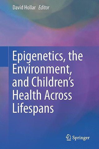 Epigenetics, the Environment, and Children’s Health Across Lifespans