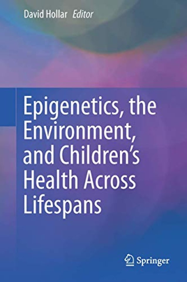 Epigenetics, the Environment, and Children’s Health Across Lifespans