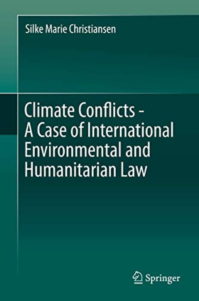 Climate Conflicts - A Case of International Environmental and Humanitarian Law