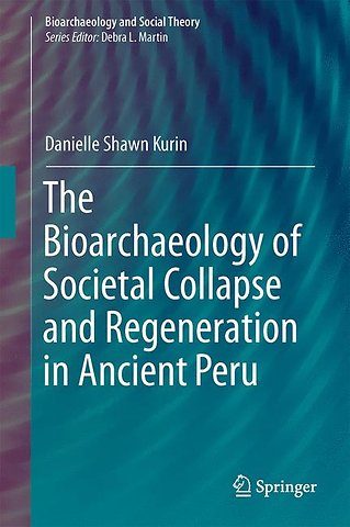 The Bioarchaeology of Societal Collapse and Regeneration in Ancient Peru