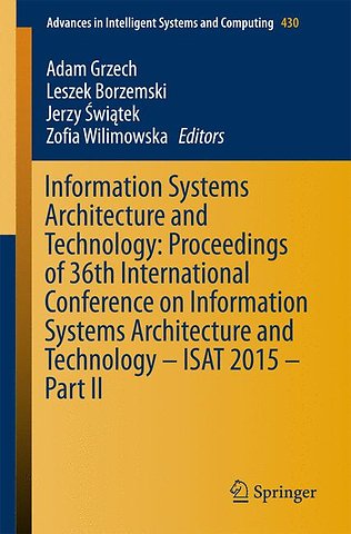 Information Systems Architecture and Technology: Proceedings of 36th International Conference on Information Systems Architecture and Technology – ISAT 2015 – Part II