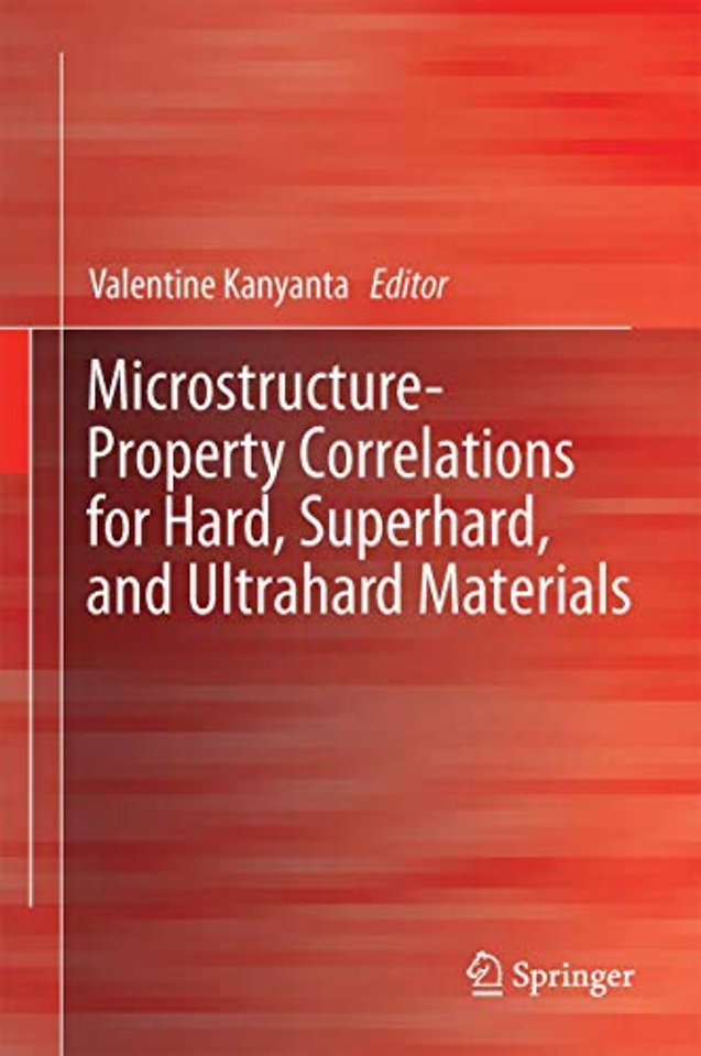 Microstructure-Property Correlations for Hard, Superhard, and Ultrahard Materials