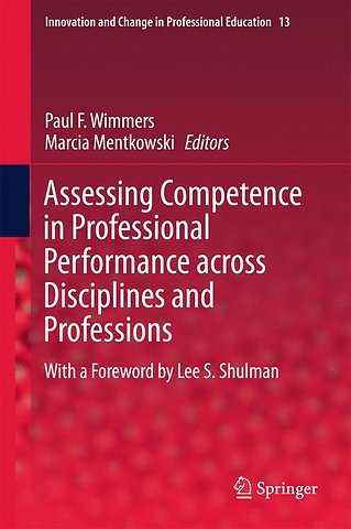 Assessing Competence in Professional Performance across Disciplines and Professions