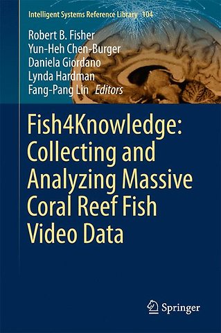 Fish4Knowledge: Collecting and Analyzing Massive Coral Reef Fish Video Data