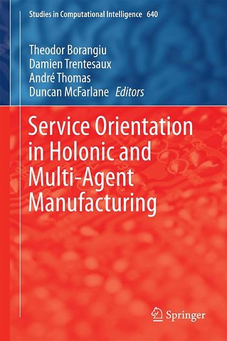 Service Orientation in Holonic and Multi-Agent Manufacturing