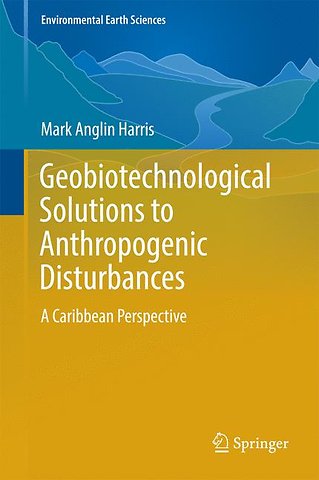 Geobiotechnological Solutions to Anthropogenic Disturbances