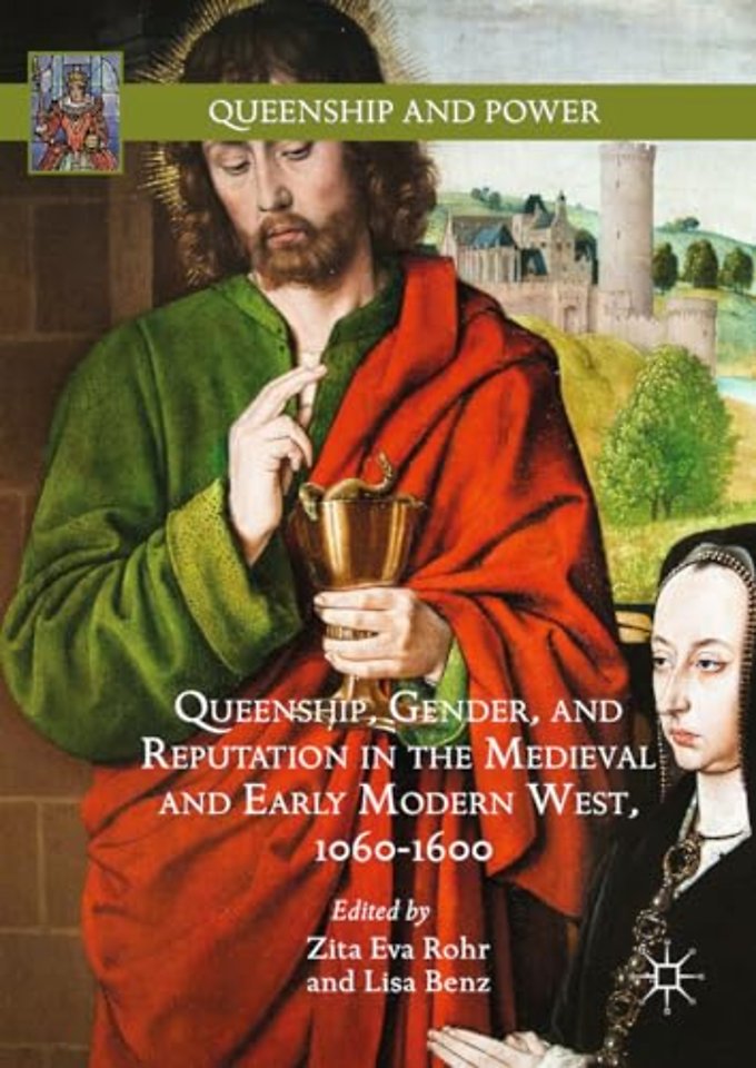 Queenship, Gender, and Reputation in the Medieval and Early Modern West, 1060-1600