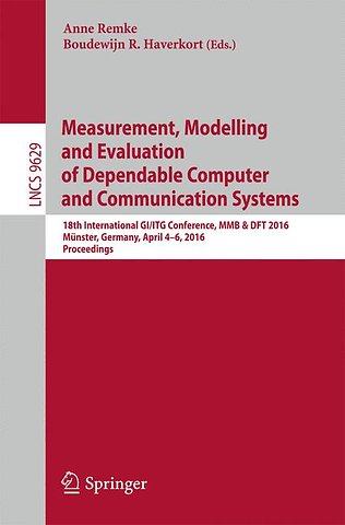 Measurement, Modelling and Evaluation of Dependable Computer and Communication Systems