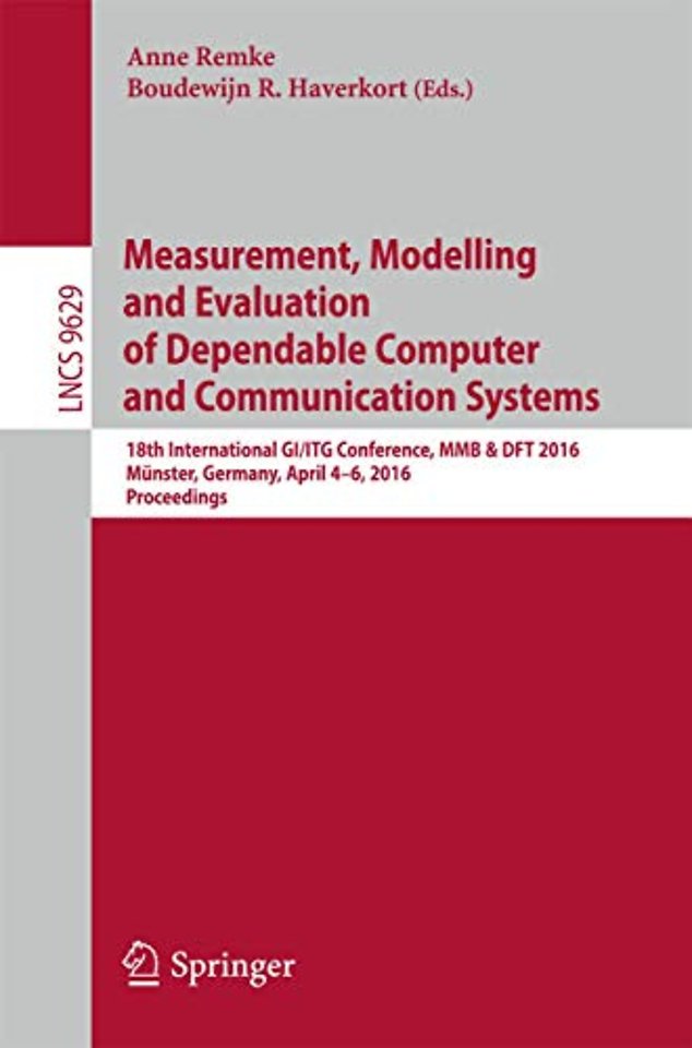 Measurement, Modelling and Evaluation of Dependable Computer and Communication Systems