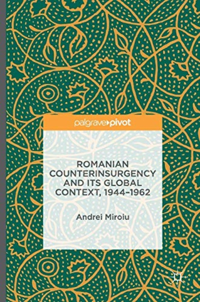 Romanian Counterinsurgency and its Global Context, 1944-1962