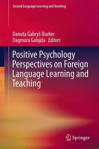 Positive Psychology Perspectives on Foreign Language Learning and Teaching