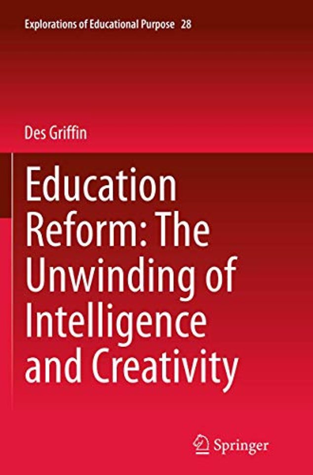Education Reform: The Unwinding of Intelligence and Creativity
