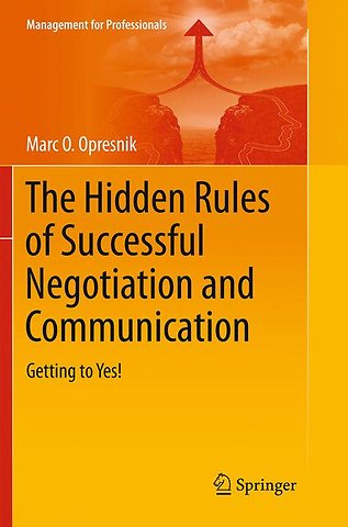 The Hidden Rules of Successful Negotiation and Communication