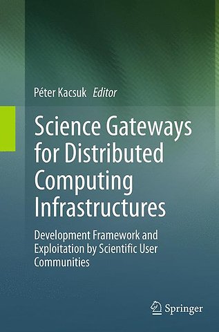 Science Gateways for Distributed Computing Infrastructures
