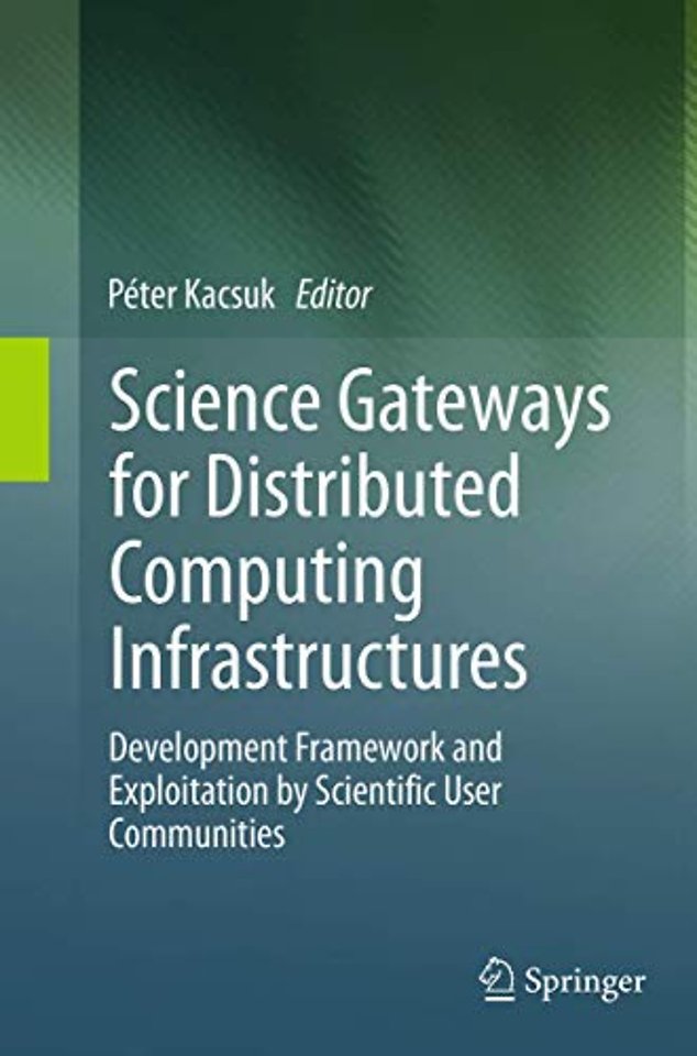 Science Gateways for Distributed Computing Infrastructures