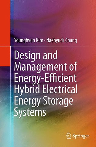 Design and Management of Energy-Efficient Hybrid Electrical Energy Storage Systems