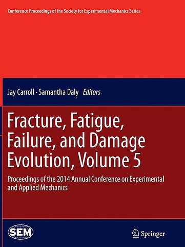 Fracture, Fatigue, Failure, and Damage Evolution, Volume 5