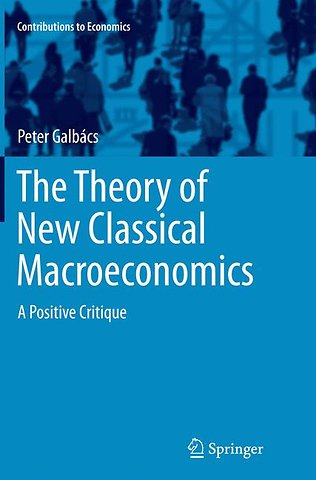 The Theory of New Classical Macroeconomics