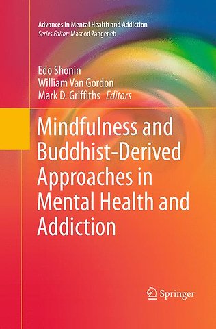 Mindfulness and Buddhist-Derived Approaches in Mental Health and Addiction
