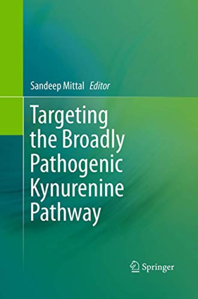 Targeting the Broadly Pathogenic Kynurenine Pathway