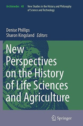 New Perspectives on the History of Life Sciences and Agriculture