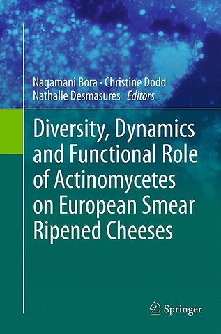 Diversity, Dynamics and Functional Role of Actinomycetes on European Smear Ripened Cheeses