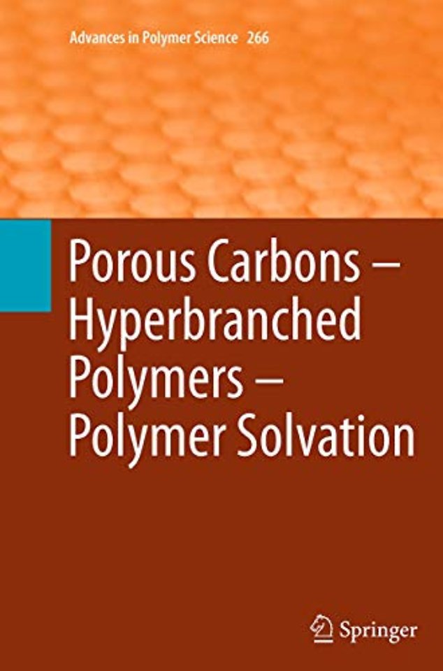 Porous Carbons – Hyperbranched Polymers – Polymer Solvation