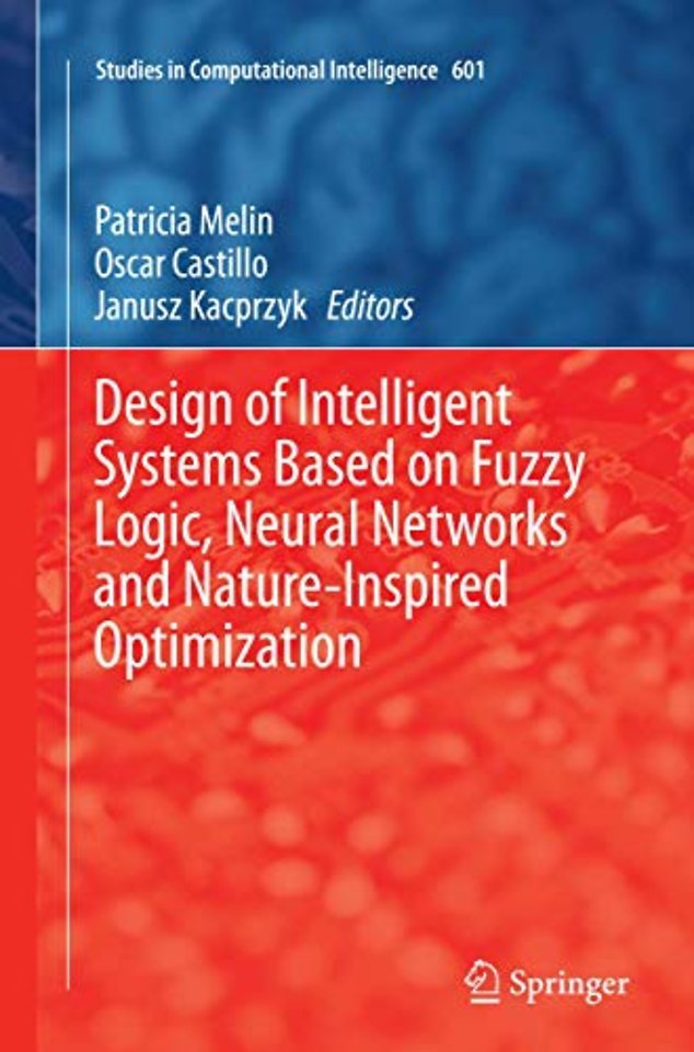 Design of Intelligent Systems Based on Fuzzy Logic, Neural Networks and Nature-Inspired Optimization