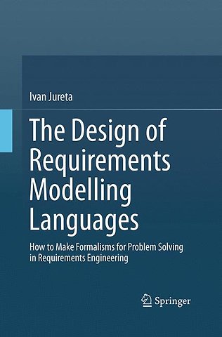 The Design of Requirements Modelling Languages