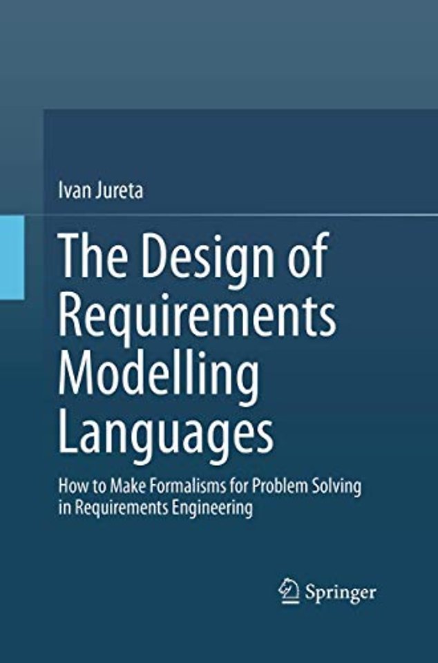 The Design of Requirements Modelling Languages