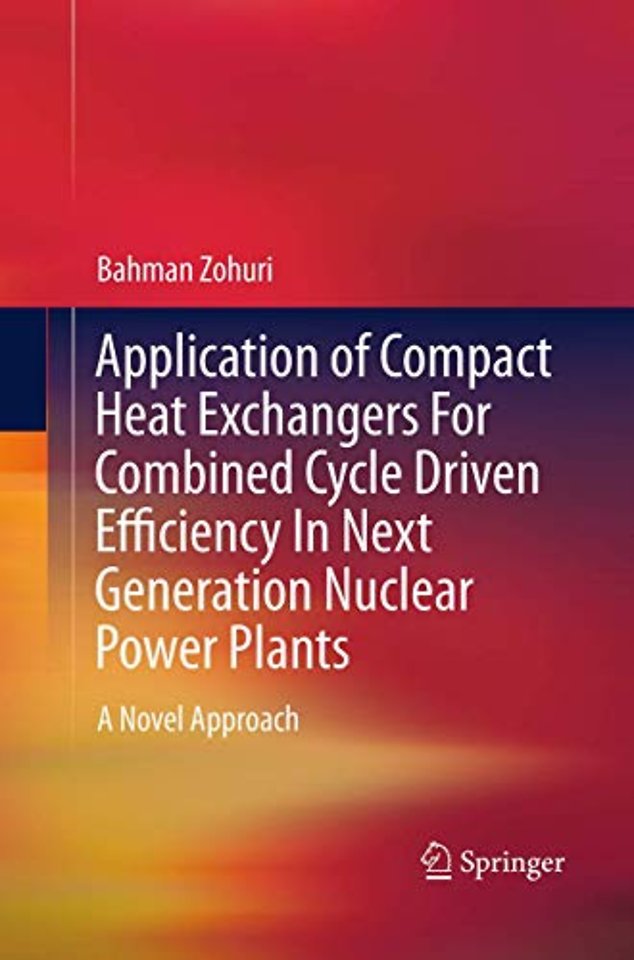 Application of Compact Heat Exchangers For Combined Cycle Driven Efficiency In Next Generation Nuclear Power Plants