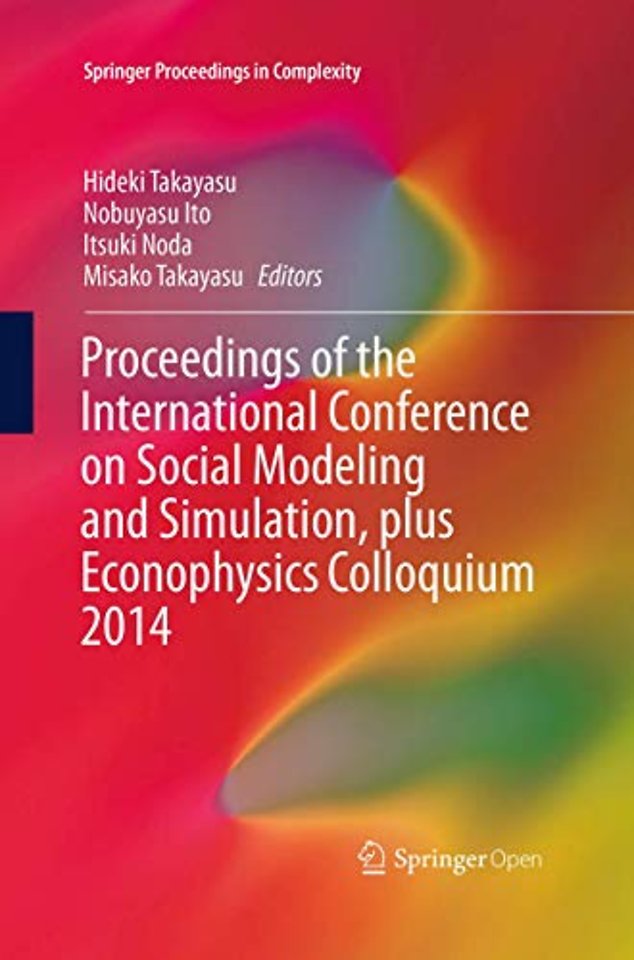 Proceedings of the International Conference on Social Modeling and Simulation, plus Econophysics Colloquium 2014
