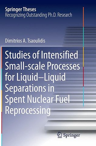 Studies of Intensified Small-scale Processes for Liquid-Liquid Separations in Spent Nuclear Fuel Reprocessing