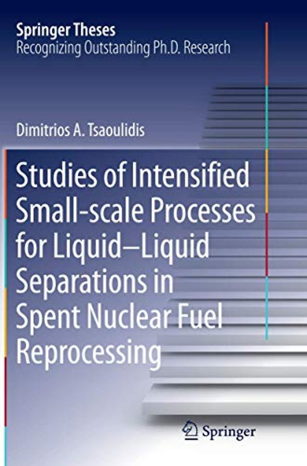 Studies of Intensified Small-scale Processes for Liquid-Liquid Separations in Spent Nuclear Fuel Reprocessing