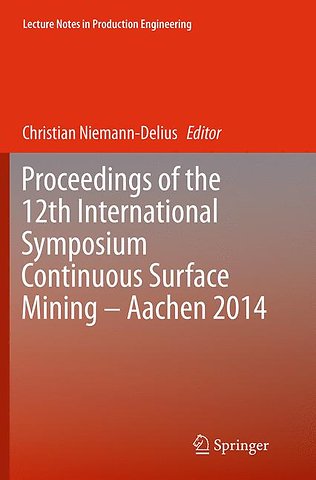 Proceedings of the 12th International Symposium Continuous Surface Mining - Aachen 2014