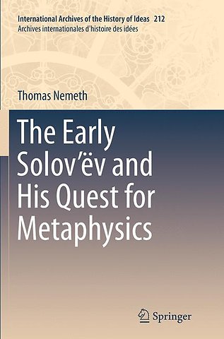 The Early Solov’ëv and His Quest for Metaphysics