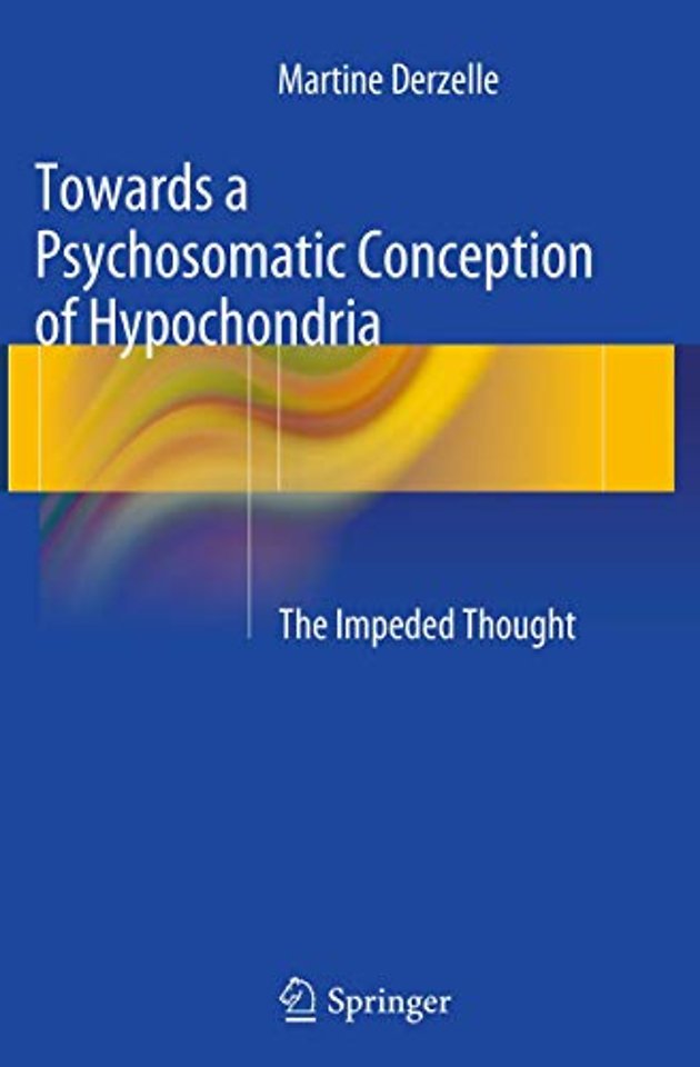Towards a Psychosomatic Conception of Hypochondria