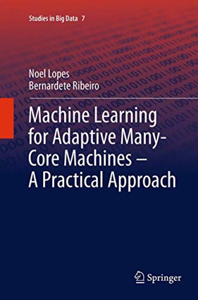 Machine Learning for Adaptive Many-Core Machines - A Practical Approach