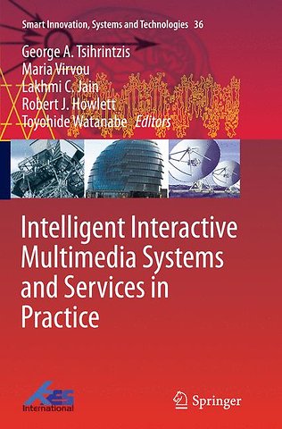 Intelligent Interactive Multimedia Systems and Services in Practice