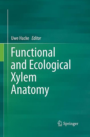 Functional and Ecological Xylem Anatomy