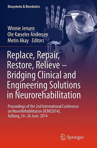 Replace, Repair, Restore, Relieve – Bridging Clinical and Engineering Solutions in Neurorehabilitation