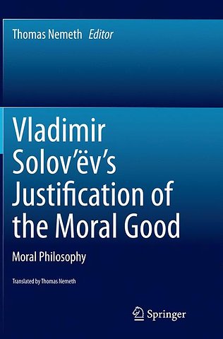 Vladimir Solov’ëv's Justification of the Moral Good